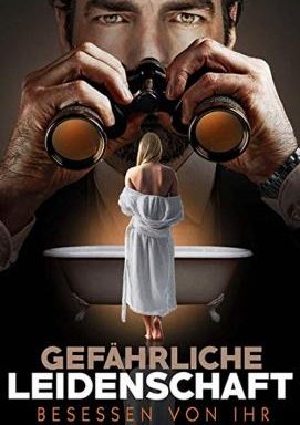 Gefährliche Leidenschaft - Besessen von ihr