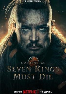 The Last Kingdom: Seven Kings Must Die