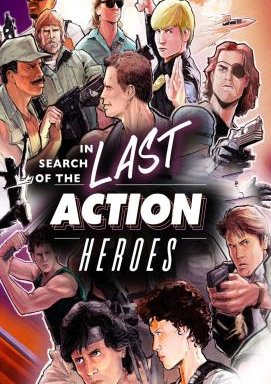 In Search of the Last Action Heroes